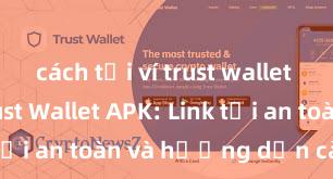 cách tải ví trust wallet android Trust Wallet APK: Link tải an toàn và hướng dẫn cài đặt