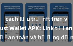 cách lưu trữ nft trên ví trust Trust Wallet APK: Link tải an toàn và hướng dẫn cài đặt